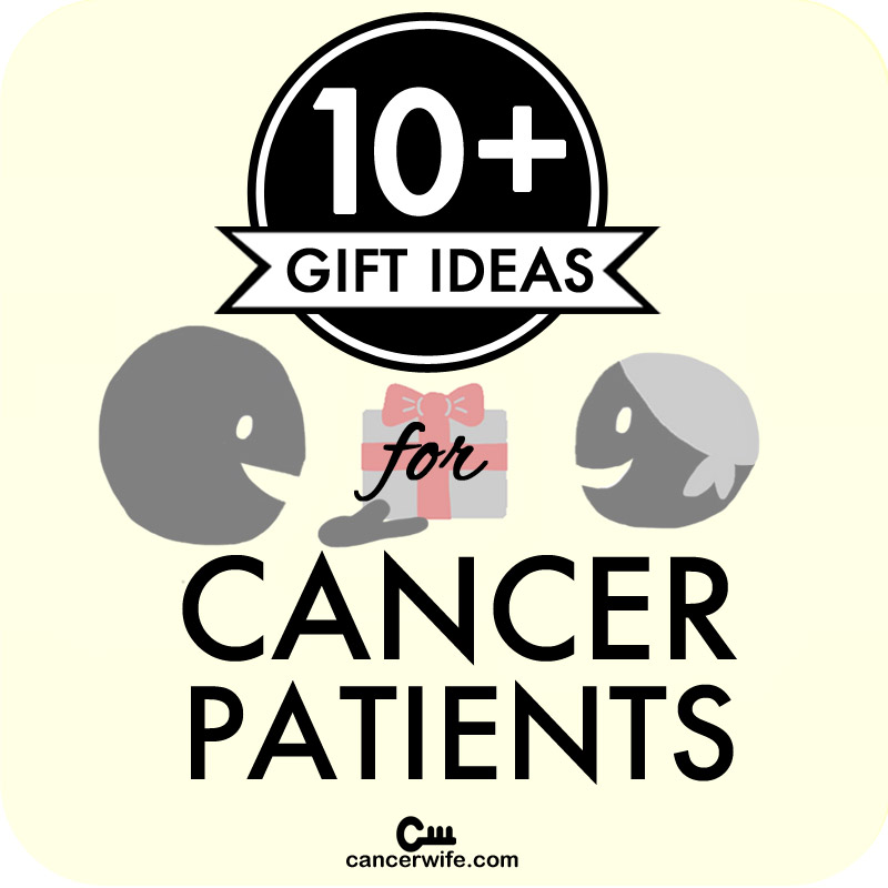 10+ Gift ideas for cancer patients