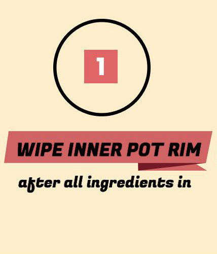 Instant Pot Tips, wipe inner pot rim after all ingredients in