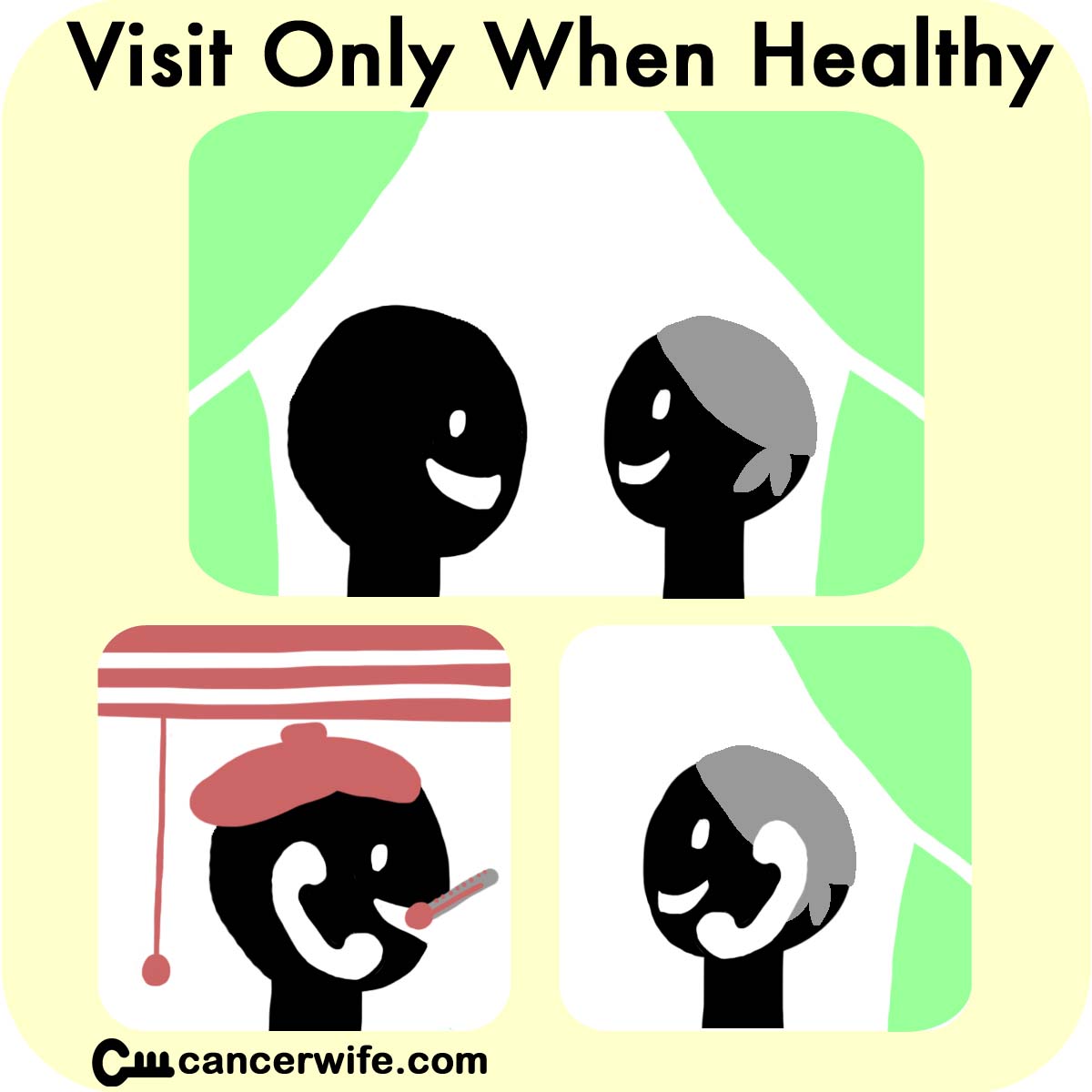 Tipsfor visitmg cancer patients, only visit when healthy