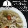 One Pot pressure cooker instant pot chicken noodle soup recipe